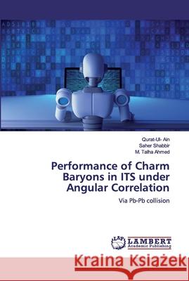 Performance of Charm Baryons in ITS under Angular Correlation Shabbir, Saher 9786200305381