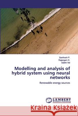 Modelling and analysis of hybrid system using neural networks K, Rajangam 9786200305503
