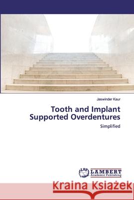 Tooth and Implant Supported Overdentures Kaur, Jaswinder 9786200305589 LAP Lambert Academic Publishing