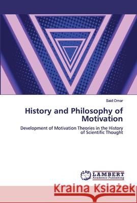 History and Philosophy of Motivation Omar, Said 9786200305596