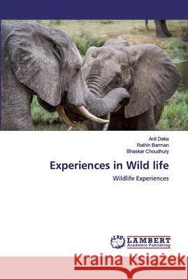 Experiences in Wild life Deka, Anil 9786200306524 LAP Lambert Academic Publishing