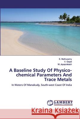 A Baseline Study Of Physico-chemical Parameters And Trace Metals Muthusamy, S. 9786200307224 LAP Lambert Academic Publishing