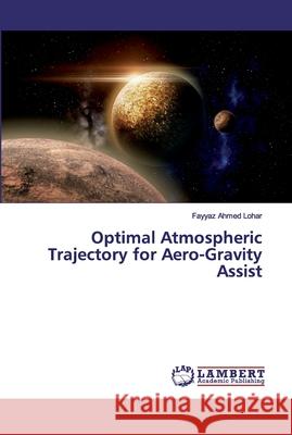 Optimal Atmospheric Trajectory for Aero-Gravity Assist Lohar, Fayyaz Ahmed 9786200308610