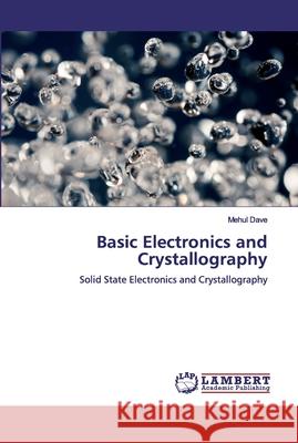 Basic Electronics and Crystallography Dave, Mehul 9786200308993