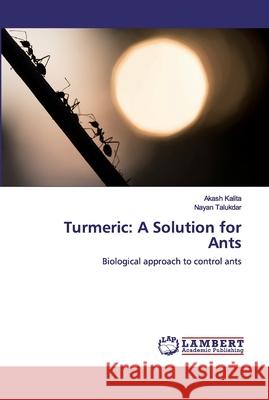 Turmeric: A Solution for Ants Talukdar, Nayan 9786200310590