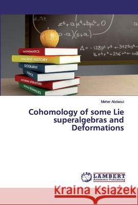 Cohomology of some Lie superalgebras and Deformations Abdaoui, Meher 9786200310842 LAP Lambert Academic Publishing