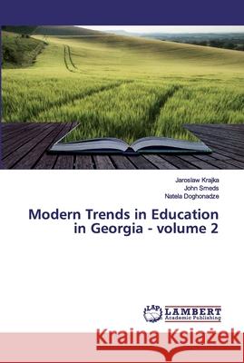 Modern Trends in Education in Georgia - volume 2 Doghonadze, Natela; Smeds, John; Doghonadze, Natela 9786200312037 LAP Lambert Academic Publishing