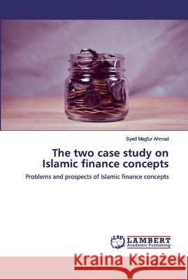 The two case study on Islamic finance concepts Syed Magfur Ahmad 9786200312198