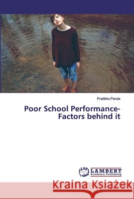 Poor School Performance- Factors behind it Pande, Pratibha 9786200312983