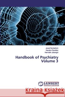 Handbook of Psychiatry Volume 3 Nurbakhsh, Javad; Davidian, Haraton; Jahangiri, Hamideh 9786200314420