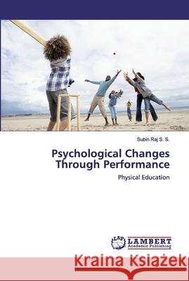Psychological Changes Through Performance S. S., Subin Raj 9786200314505 LAP Lambert Academic Publishing