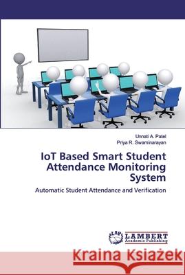 IoT Based Smart Student Attendance Monitoring System Patel, Unnati A. 9786200314673