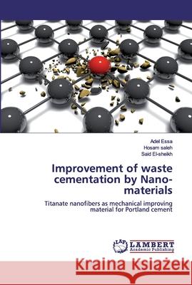 Improvement of waste cementation by Nano-materials Saleh, Hosam 9786200315458