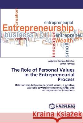 The Role of Personal Values in the Entrepreneurial Process Hormiga, Esther 9786200316271