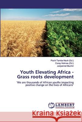 Youth Elevating Africa - Grass roots development Tamba Nsoh, Pochi 9786200316615