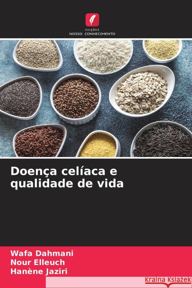 Doença celíaca e qualidade de vida Dahmani, Wafa, Elleuch, Nour, Jaziri, Hanène 9786200316844 Edições Nosso Conhecimento