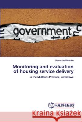 Monitoring and evaluation of housing service delivery Mlambo, Nyemudzai 9786200318183