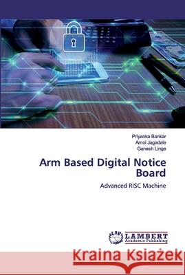 Arm Based Digital Notice Board Jagadale, Amol 9786200318763