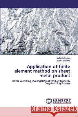 Application of finite element method on sheet metal product Kumar, Mukesh 9786200318831 LAP Lambert Academic Publishing