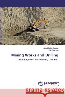 Mining Works and Drilling Kalau Kaseke, Albert 9786200318978 LAP Lambert Academic Publishing