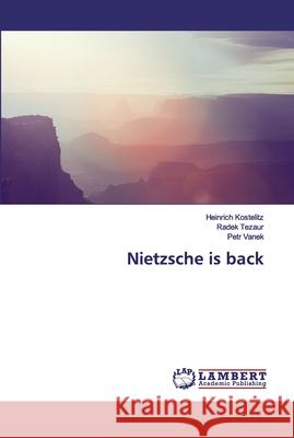 Nietzsche is back Kostelitz, Heinrich; Tezaur, Radek; Vanek, Petr 9786200319012