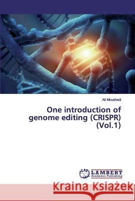 One introduction of genome editing (CRISPR) (Vol.1) Movahedi, Ali 9786200321077