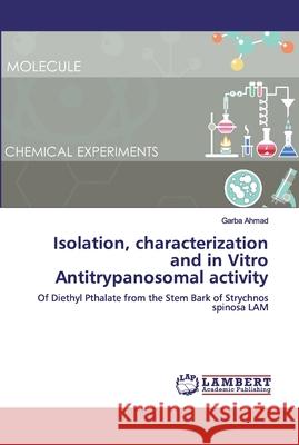 Isolation, characterization and in Vitro Antitrypanosomal activity Ahmad, Garba 9786200321312