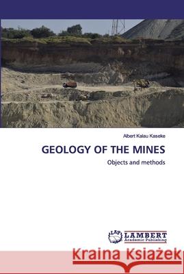 Geology of the Mines Albert Kalau Kaseke 9786200321749