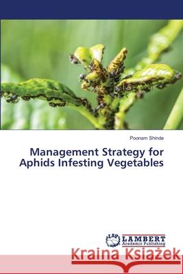 Management Strategy for Aphids Infesting Vegetables Poonam Shinde 9786200323446 LAP Lambert Academic Publishing