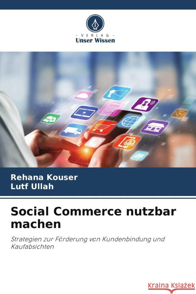 Social Commerce nutzbar machen Kouser, Rehana, Ullah, Lutf 9786200323576 Verlag Unser Wissen