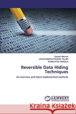 Reversible Data Hiding Techniques Subash Nemani JAYACHANDRA Prasad Talari Sumalatha Vangala 9786200323897