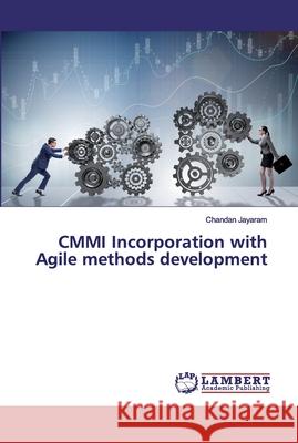 CMMI Incorporation with Agile methods development Jayaram, Chandan 9786200324078 LAP Lambert Academic Publishing