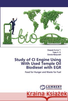 Study of CI Engine Using With Used Temple Oil Biodiesel with EGR Kumar T., Deepak 9786200326256 LAP Lambert Academic Publishing