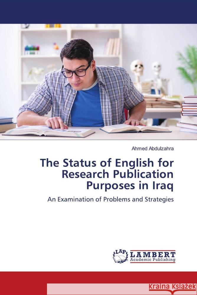 The Status of English for Research Publication Purposes in Iraq Abdulzahra, Ahmed 9786200326737 LAP Lambert Academic Publishing