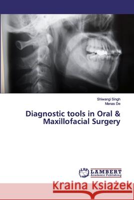 Diagnostic tools in Oral & Maxillofacial Surgery Shiwangi Singh Manas de 9786200327307