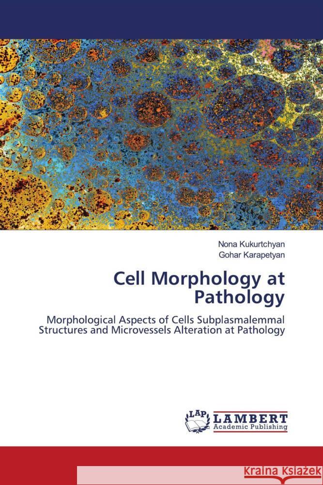 Cell Morphology at Pathology Kukurtchyan, Nona, Karapetyan, Gohar 9786200328007