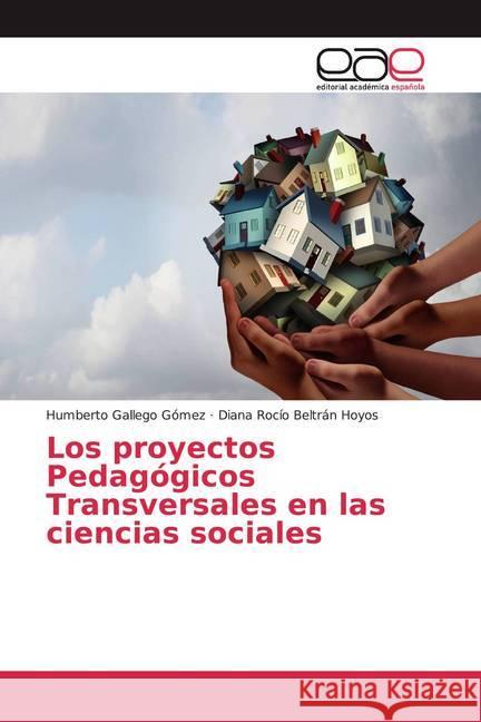 Los proyectos Pedagógicos Transversales en las ciencias sociales Gallego Gómez, Humberto; Beltrán Hoyos, Diana Rocío 9786200328724