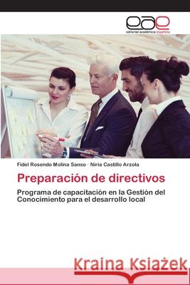 Preparación de directivos Fidel Rosendo Molina Sanso, Niria Castillo Arzola 9786200329189