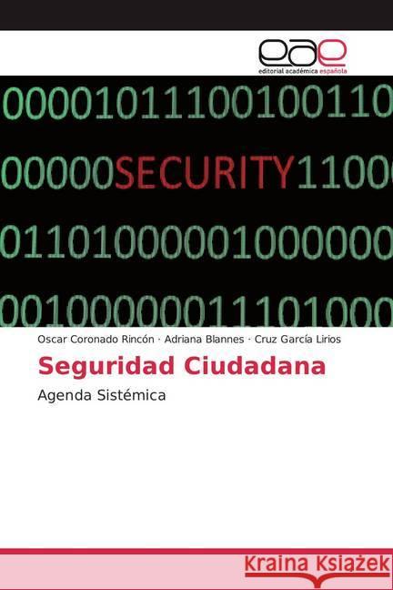 Seguridad Ciudadana : Agenda Sistémica Coronado Rincón, Oscar; Blannes, Adriana; García Lirios, Cruz 9786200330246