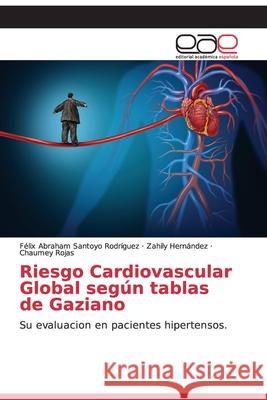 Riesgo Cardiovascular Global según tablas de Gaziano Santoyo Rodríguez, Félix Abraham 9786200336620 Editorial Academica Espanola