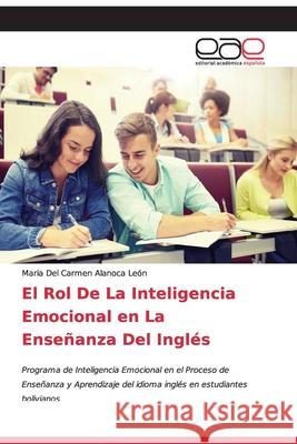 El Rol De La Inteligencia Emocional en La Enseñanza Del Inglés Alanoca León, Maria del Carmen 9786200336873