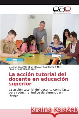 La acción tutorial del docente en educación superior León Villa Et Al, José Luis 9786200337627 Editorial Academica Espanola