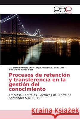 Procesos de retención y transferencia en la gestión del conocimiento Herrera León, Luz Marina 9786200338037