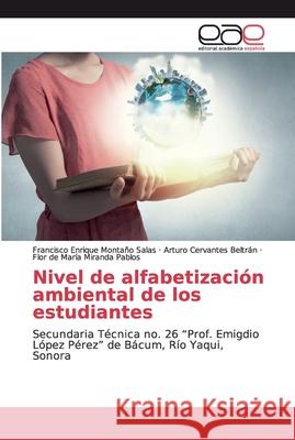 Alfabetización ambiental en estudiantes de secundaria Montaño Salas, Francisco Enrique 9786200340061 Editorial Academica Espanola