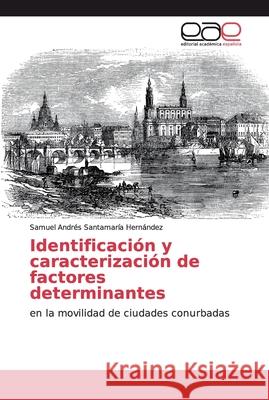 Identificación y caracterización de factores determinantes Santamaría Hernández, Samuel Andrés 9786200341853 Editorial Academica Espanola