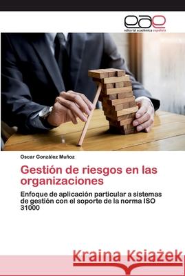 Gestión de riesgos en las organizaciones Oscar González Muñoz 9786200345394