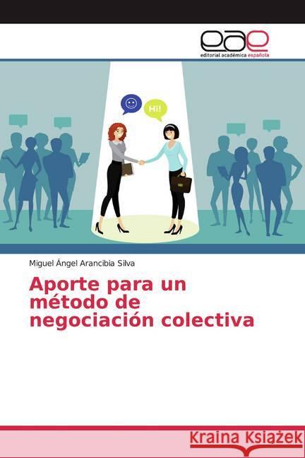 Aporte para un método de negociación colectiva Arancibia Silva, Miguel Ángel 9786200345424