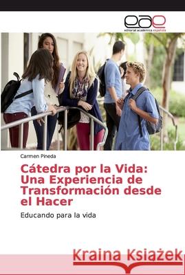 Cátedra por la Vida: Una Experiencia de Transformación desde el Hacer Pineda, Carmen 9786200345646 Editorial Academica Espanola