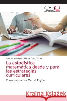 La estadística matemática desde y para las estrategias curriculares Barreda Jorge, Liset 9786200353320