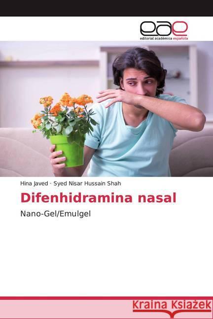 Difenhidramina nasal : Nano-Gel/Emulgel Javed, Hina; Shah, Syed Nisar Hussain 9786200354365